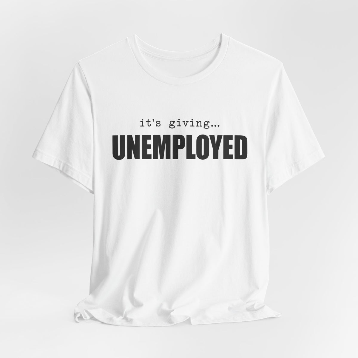 It's Giving Unemployed chronically online t-shirt with "It's Giving Unemployed" graphic, product photo 5