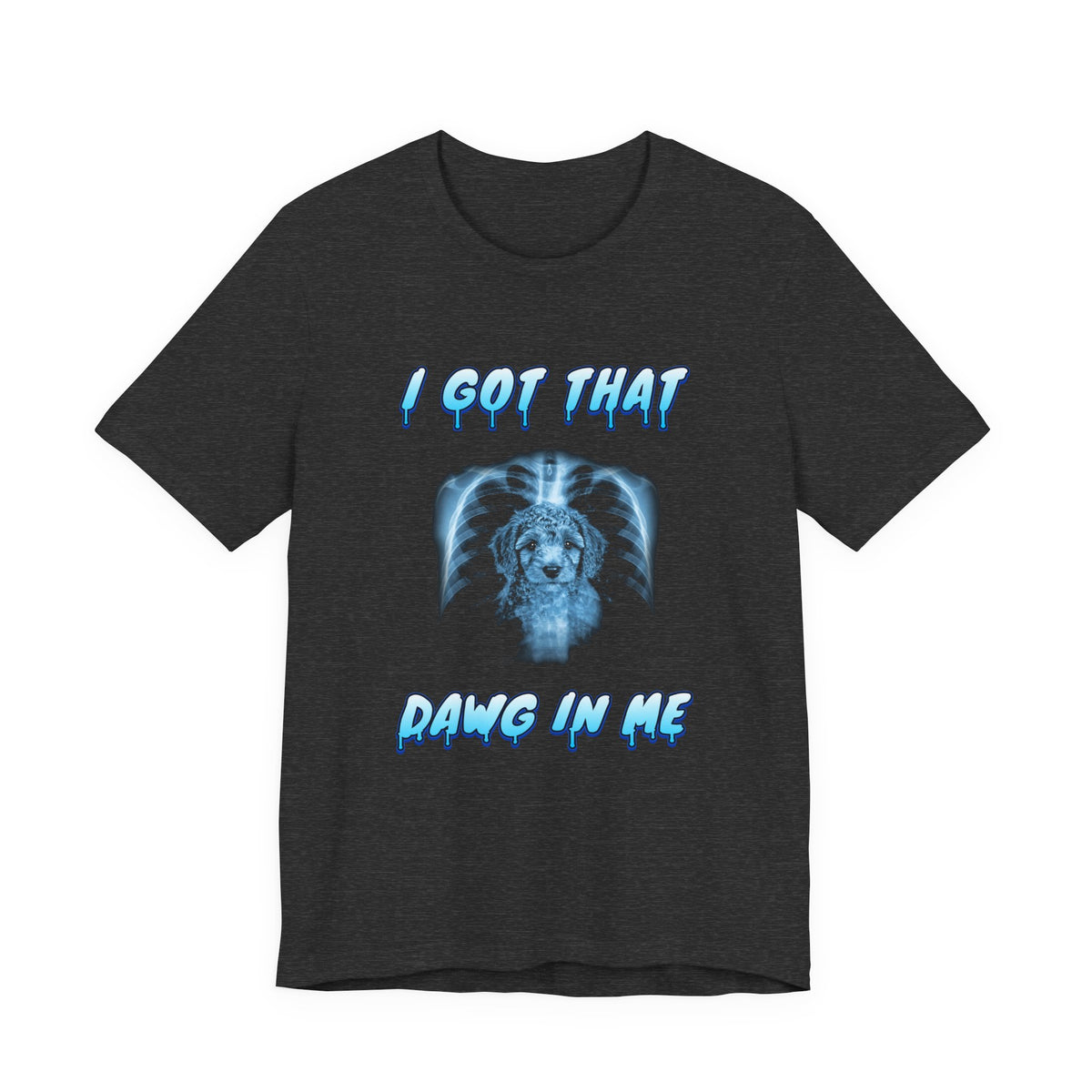 Poodle I Got That Dawg In Me Tee