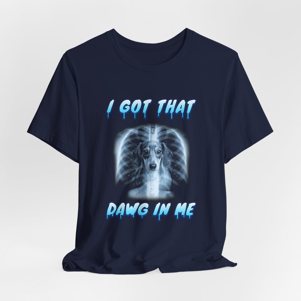 Dachshund I Got That Dawg In Me Tee