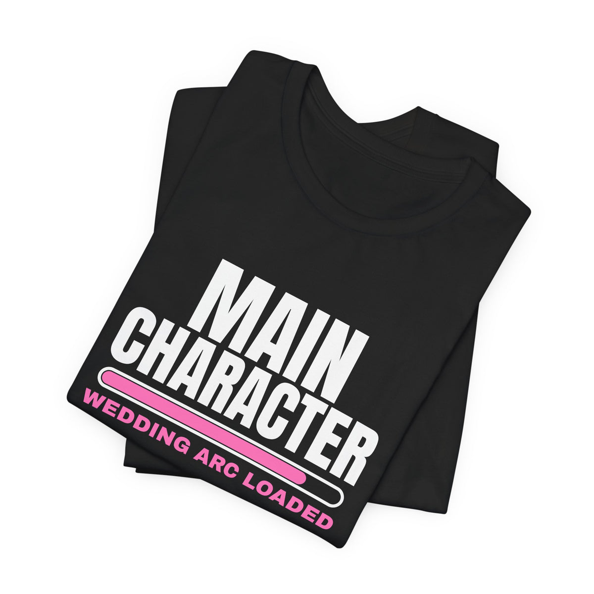 Main Character Wedding Arc Loaded bachelorette party t-shirt with "Main Character Wedding Arc Loaded" graphic, product photo 11