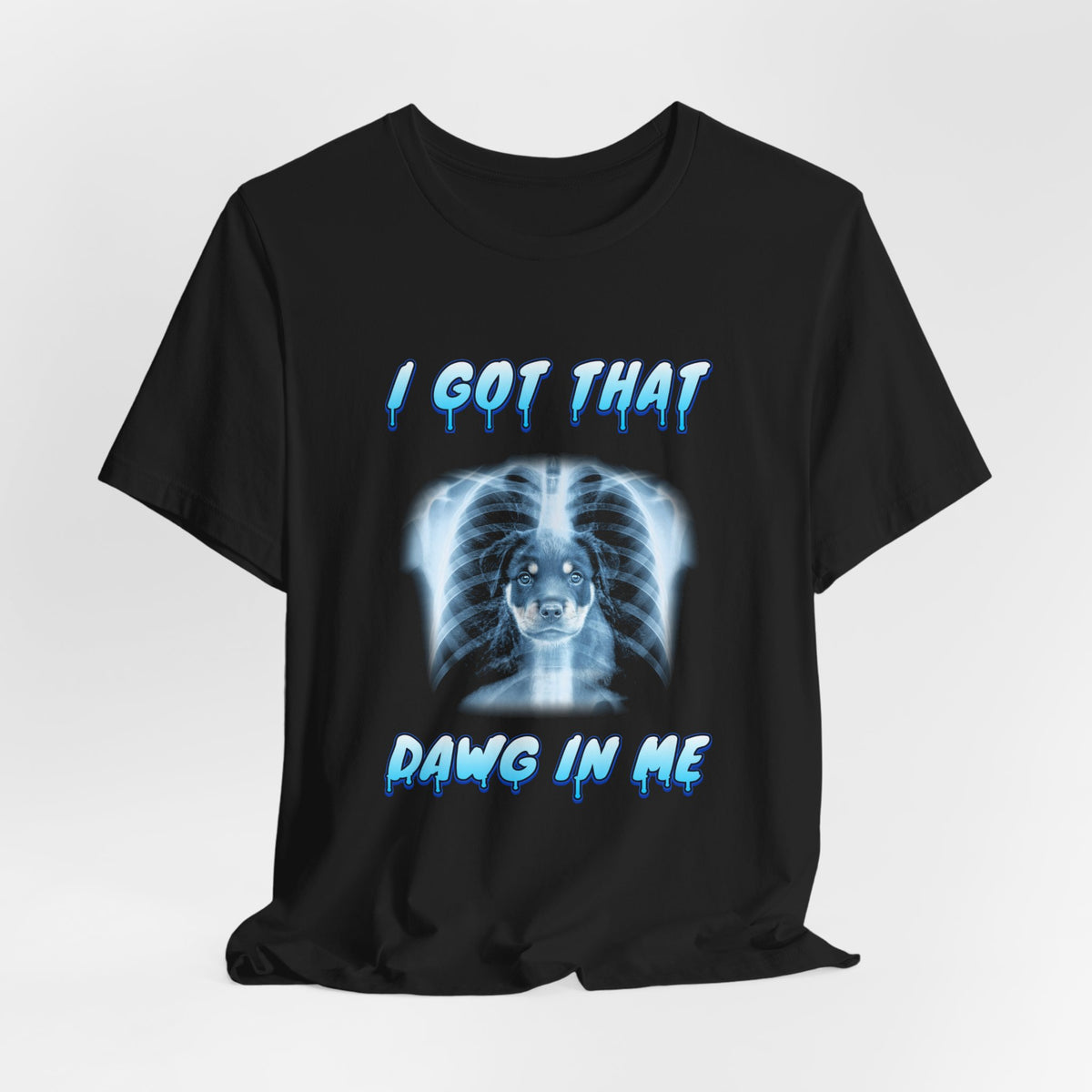 Rottweiler I Got That Dawg In Me Tee