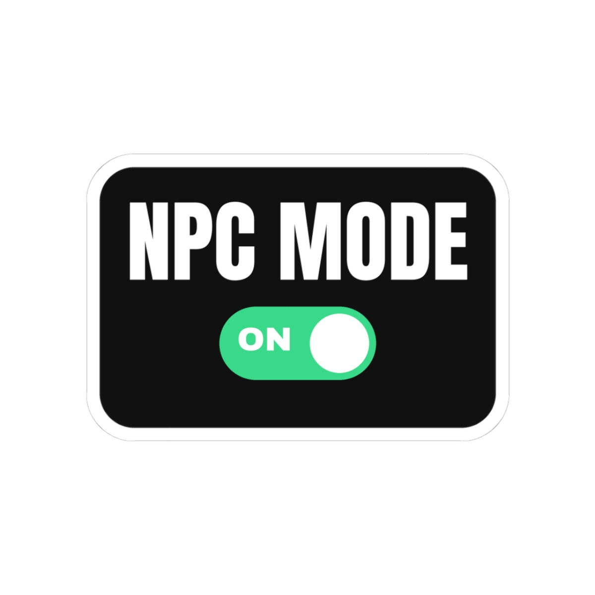 NPC Mode On NPC and larp sticker with "NPC Mode On" graphic, front view