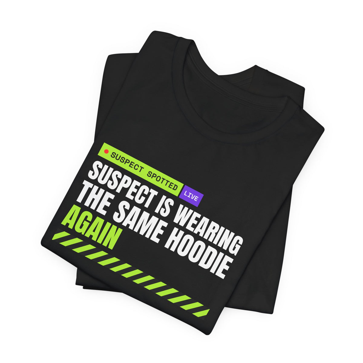 Suspect Is Wearing The Same Hoodie Again meme t-shirt with "Suspect Is Wearing The Same Hoodie Again" graphic, product photo 8