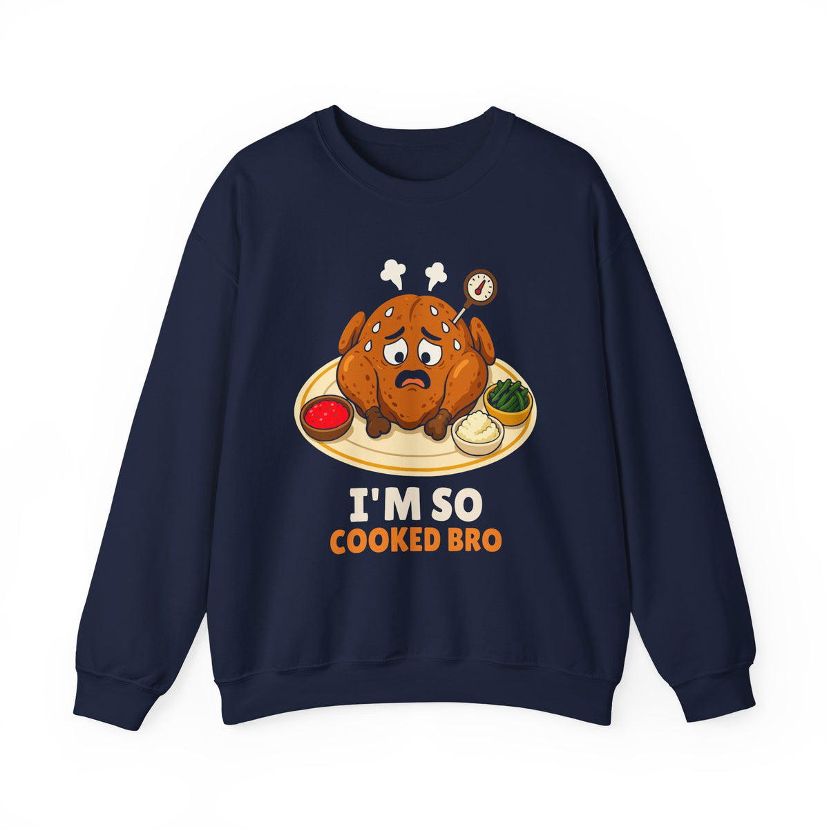 I'm So Cooked Bro Thanksgiving Crewneck