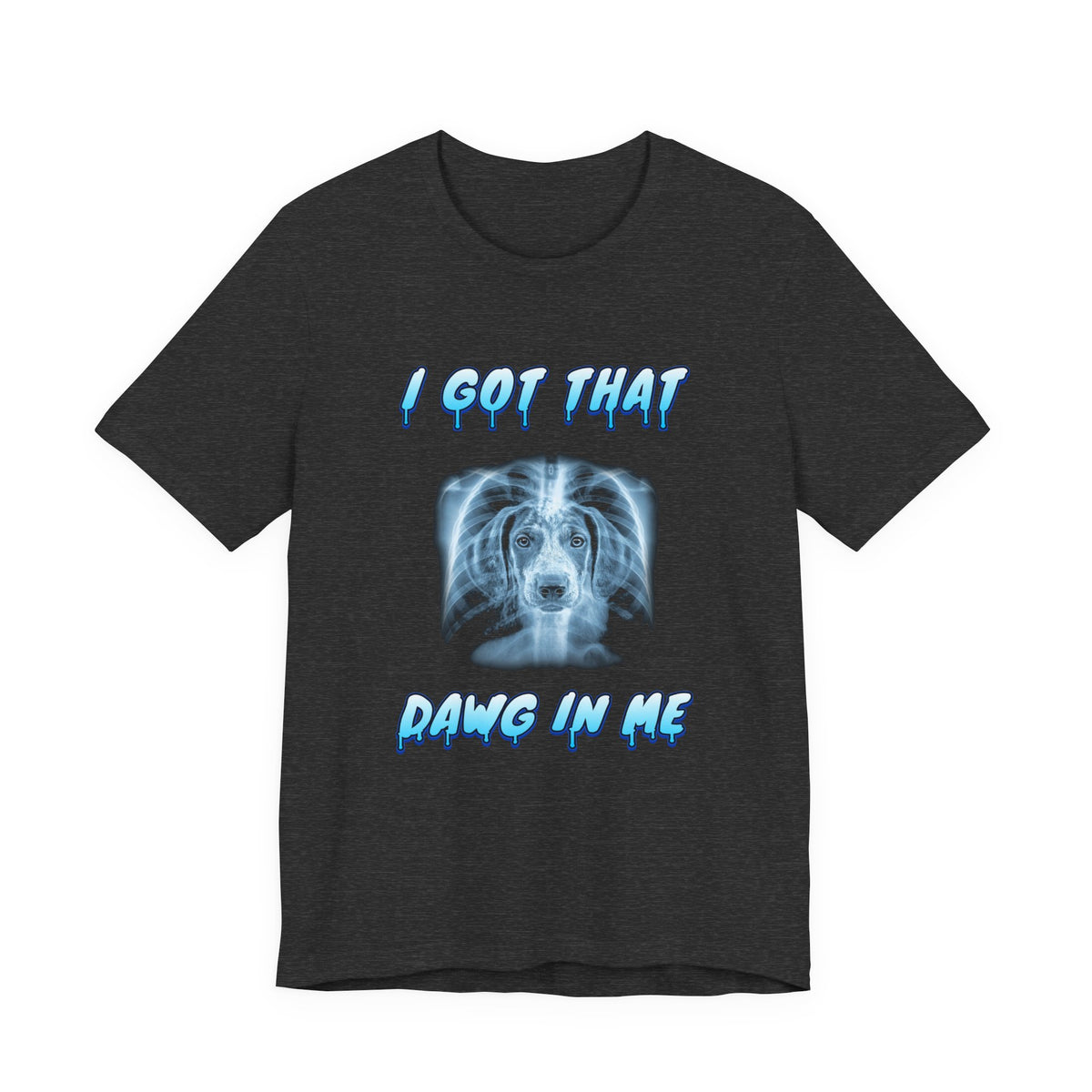German Shorthaired Pointer I Got That Dawg In Me Tee