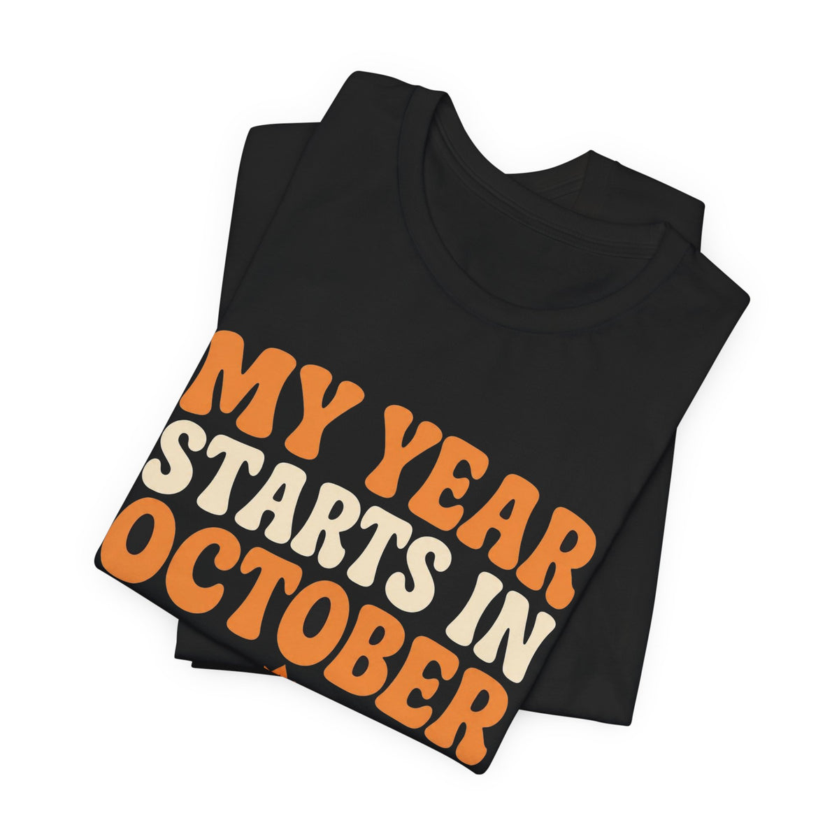 My Year Starts In October spooky season t-shirt with "My Year Starts In October" graphic, product photo 4