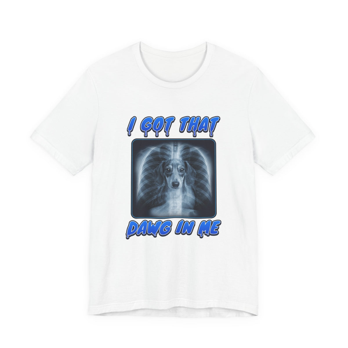 Dachshund I Got That Dawg In Me Tee