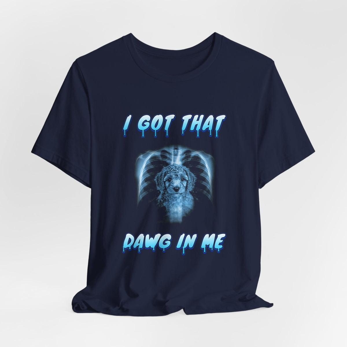 Poodle I Got That Dawg In Me Tee