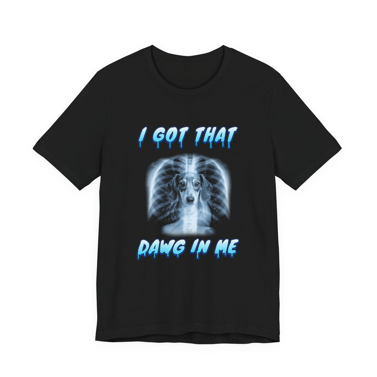 Dachshund I Got That Dawg In Me Tee