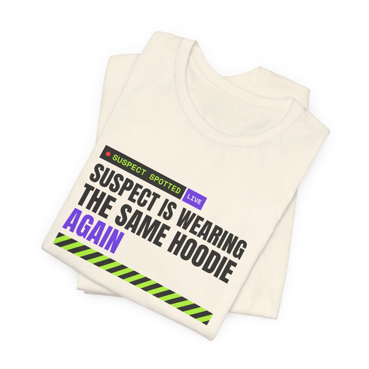 Suspect Is Wearing The Same Hoodie Again meme t-shirt with "Suspect Is Wearing The Same Hoodie Again" graphic, product photo 11