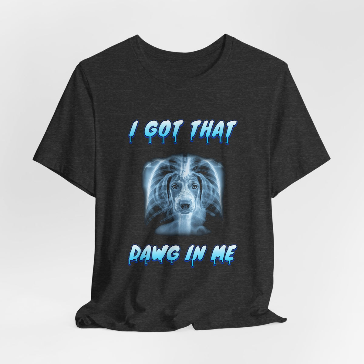 German Shorthaired Pointer I Got That Dawg In Me Tee