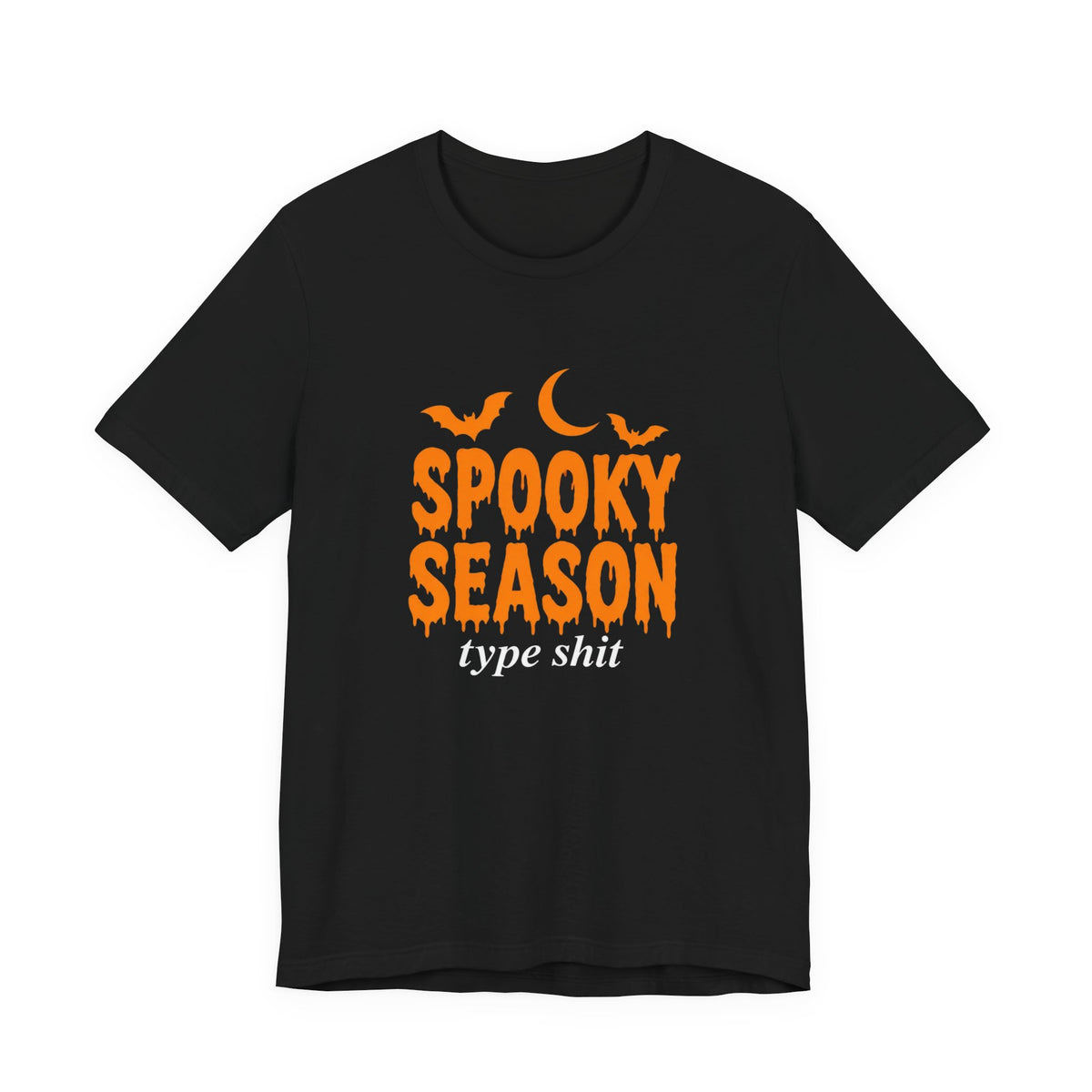 Spooky Season Type Shit spooky season t-shirt in Black with "Spooky Season Type Shit" graphic, front view