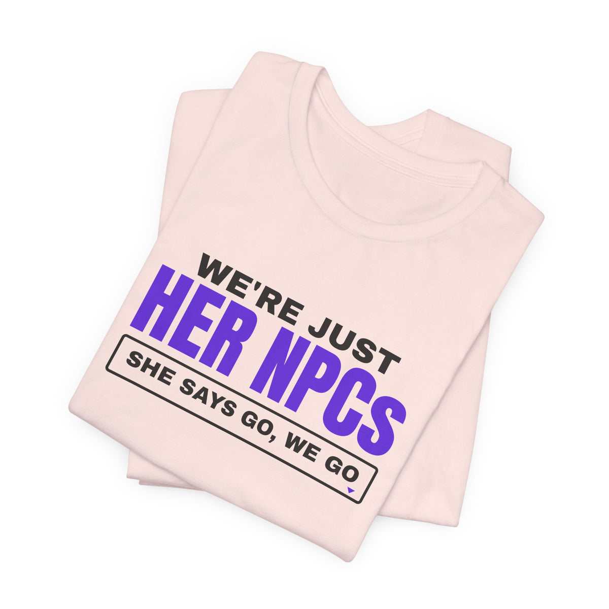 We're Just Her NPCs bachelorette party t-shirt with "We're Just Her NPCs" graphic, product photo 8