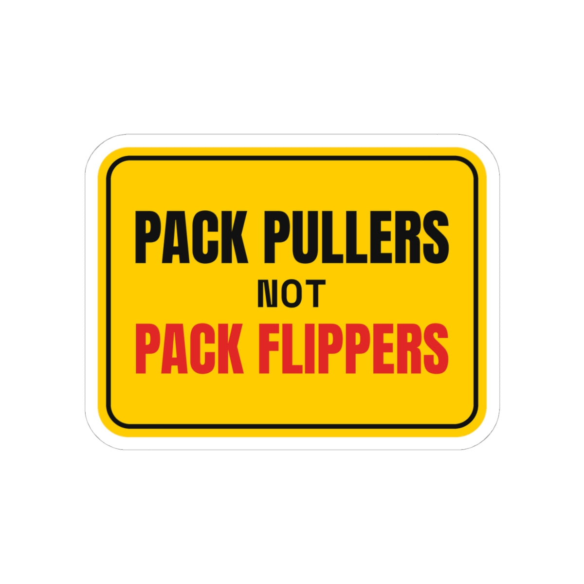 Pack Pullers Not Pack Flippers anti scalper card collector sticker with "Pack Pullers Not Pack Flippers" graphic, product photo 2