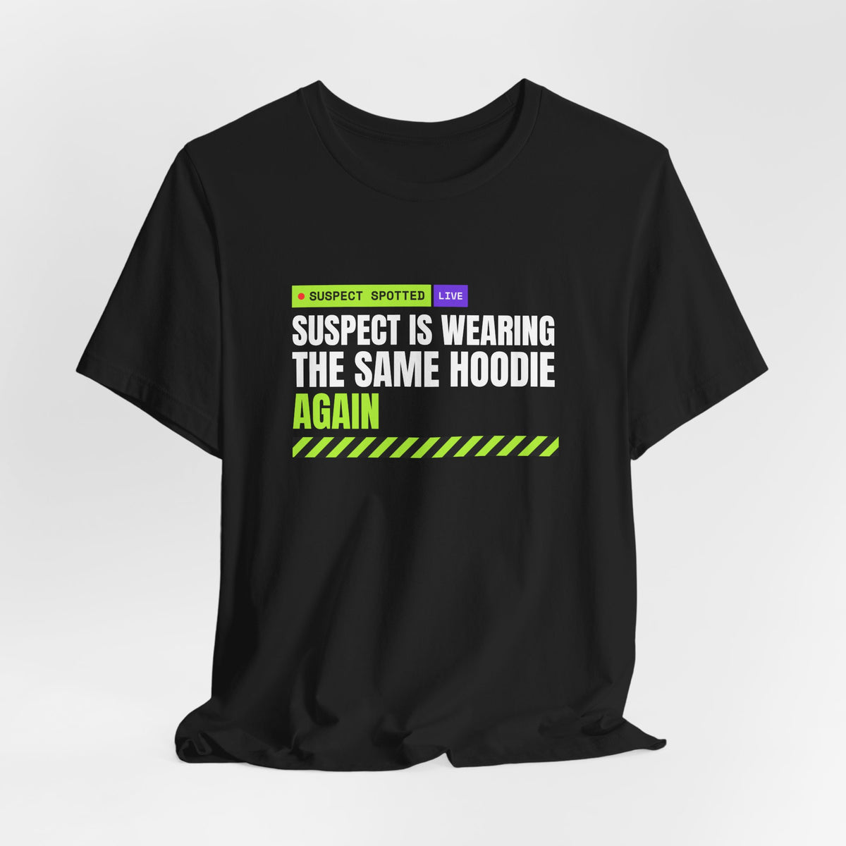 Suspect Is Wearing The Same Hoodie Again meme t-shirt with "Suspect Is Wearing The Same Hoodie Again" graphic, product photo 9
