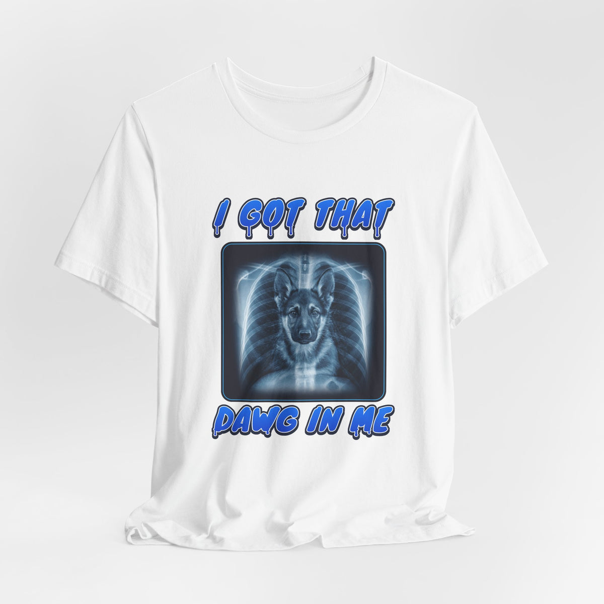 German Shepherd I Got That Dawg In Me Tee