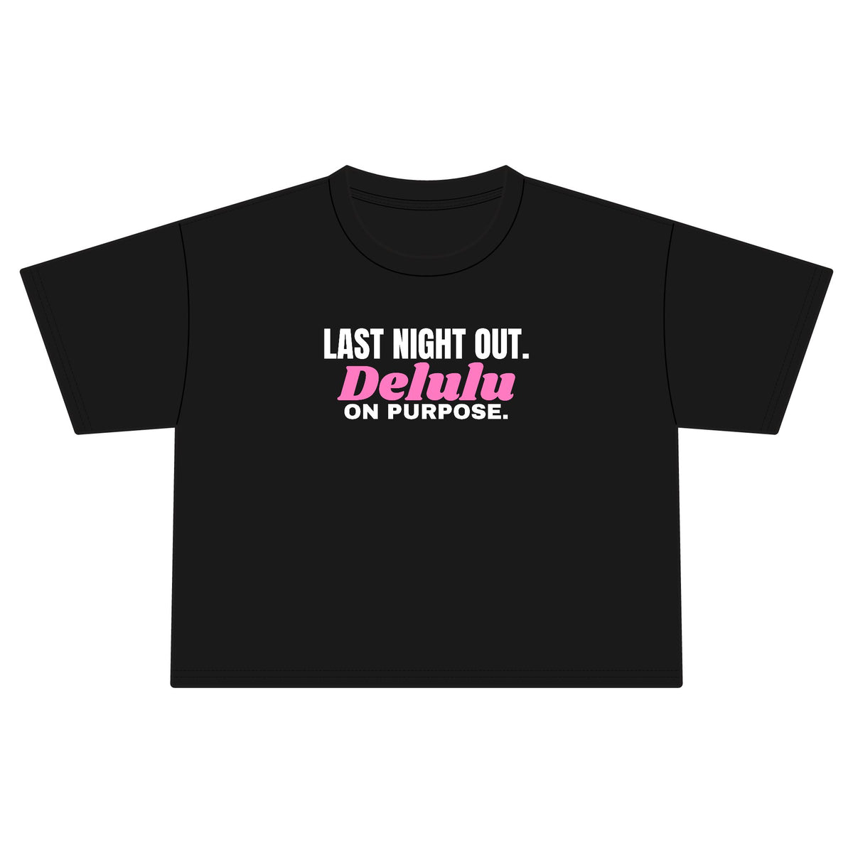 Last Night Out Delulu On Purpose bachelorette party crop top in Black with "Last Night Out Delulu On Purpose" graphic, front view