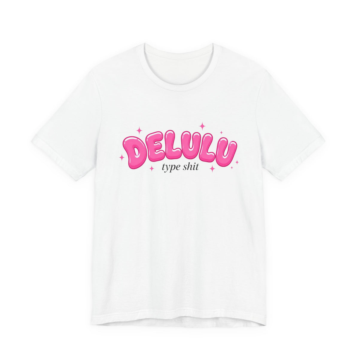 Delulu Type Shit chronically online t-shirt in White with "Delulu Type Shit" graphic, front view