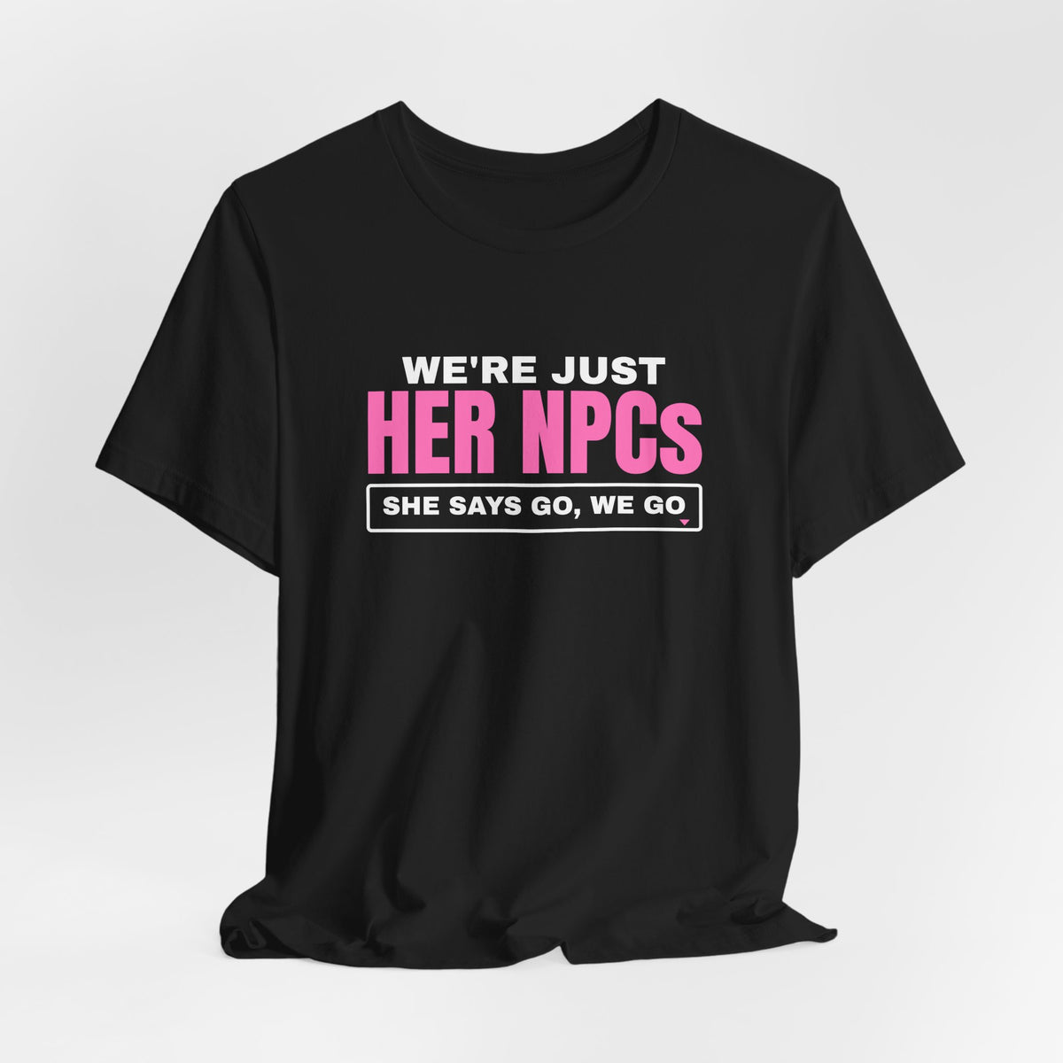We're Just Her NPCs bachelorette party t-shirt with "We're Just Her NPCs" graphic, product photo 12