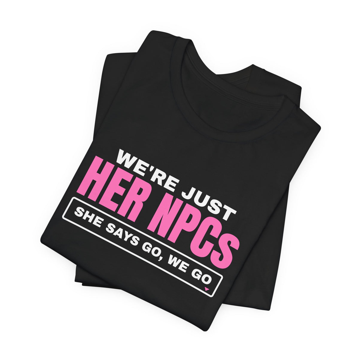 We're Just Her NPCs bachelorette party t-shirt with "We're Just Her NPCs" graphic, product photo 11