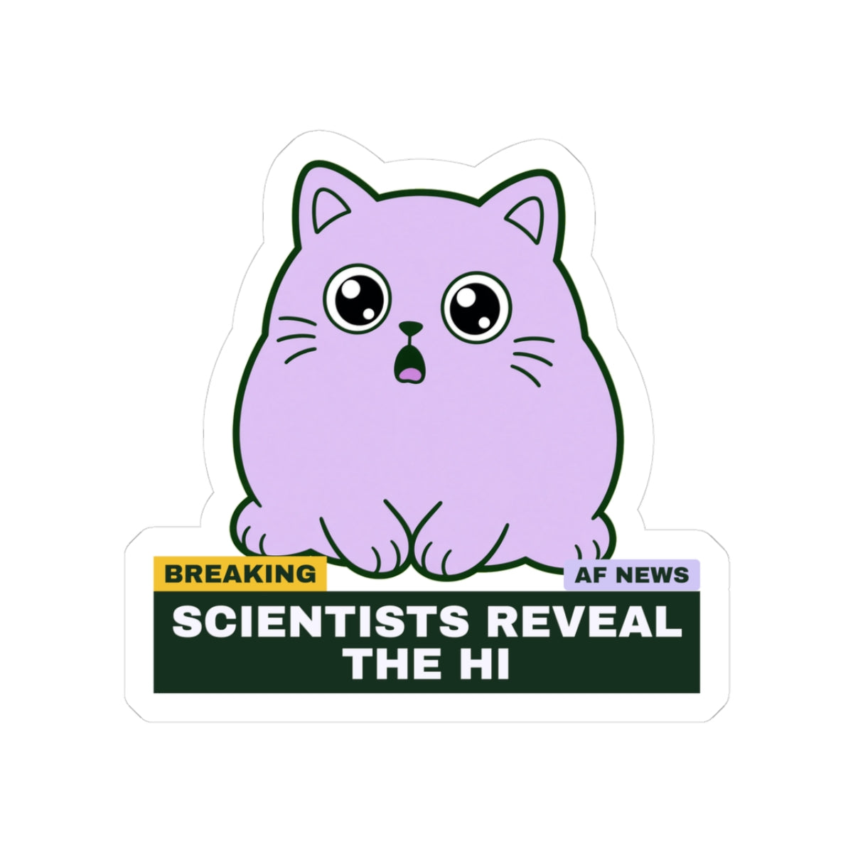 Scientists Reveal the Hi scientists reveal the hi meme sticker with "Scientists Reveal the Hi" graphic, front view