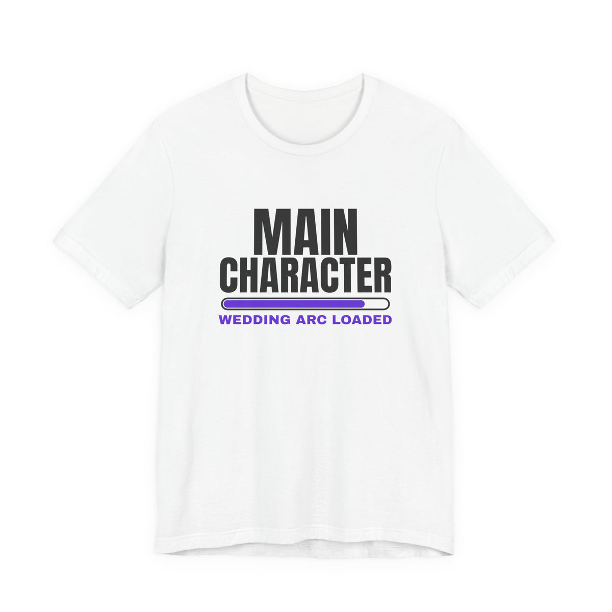 Main Character Wedding Arc Loaded bachelorette party t-shirt in White with "Main Character Wedding Arc Loaded" graphic, front view
