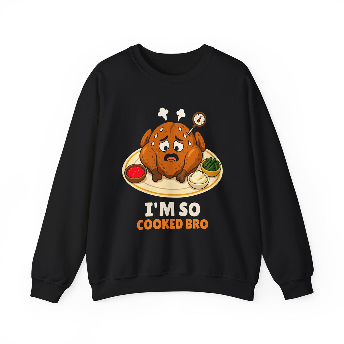 I'm So Cooked Bro Thanksgiving Crewneck