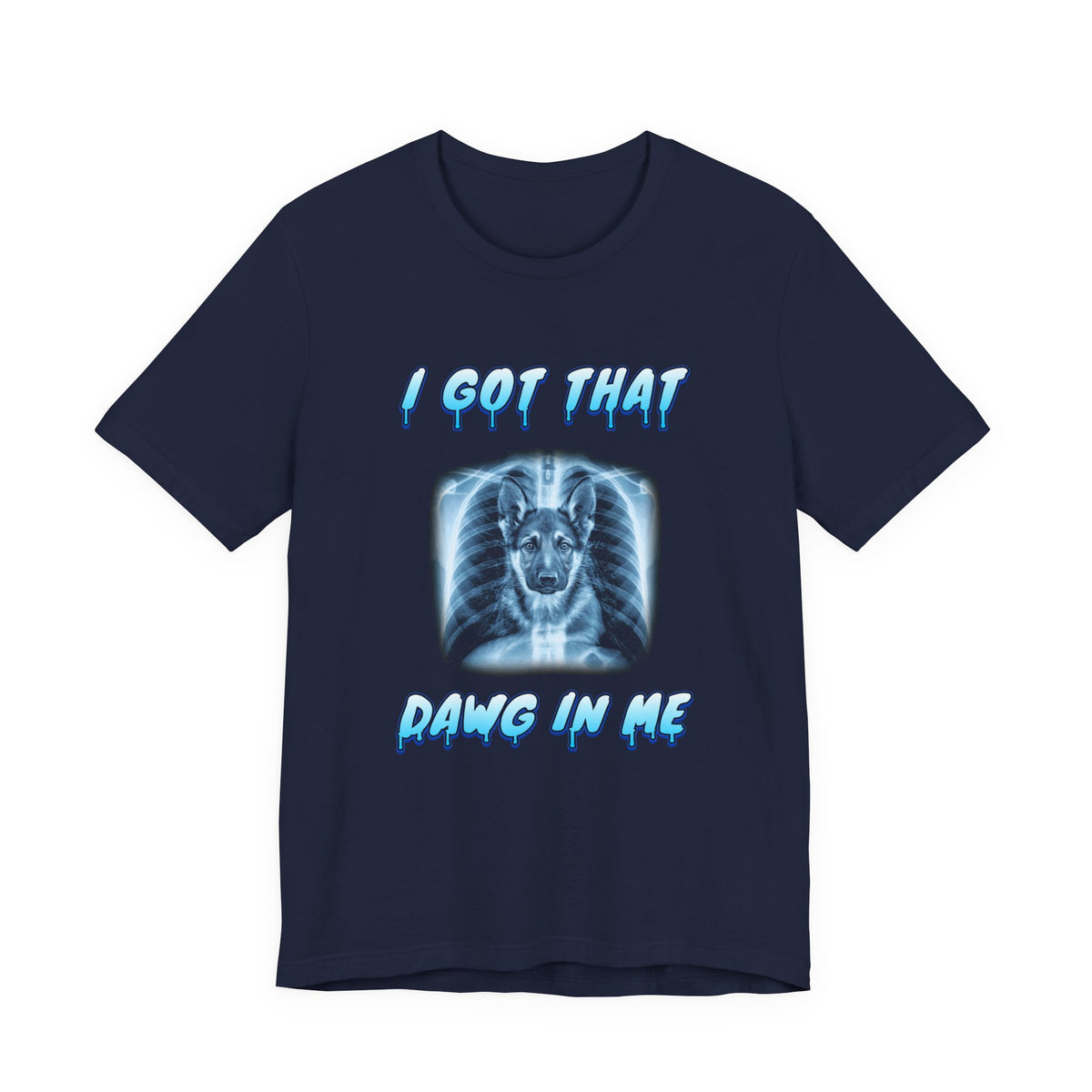 German Shepherd I Got That Dawg In Me Tee