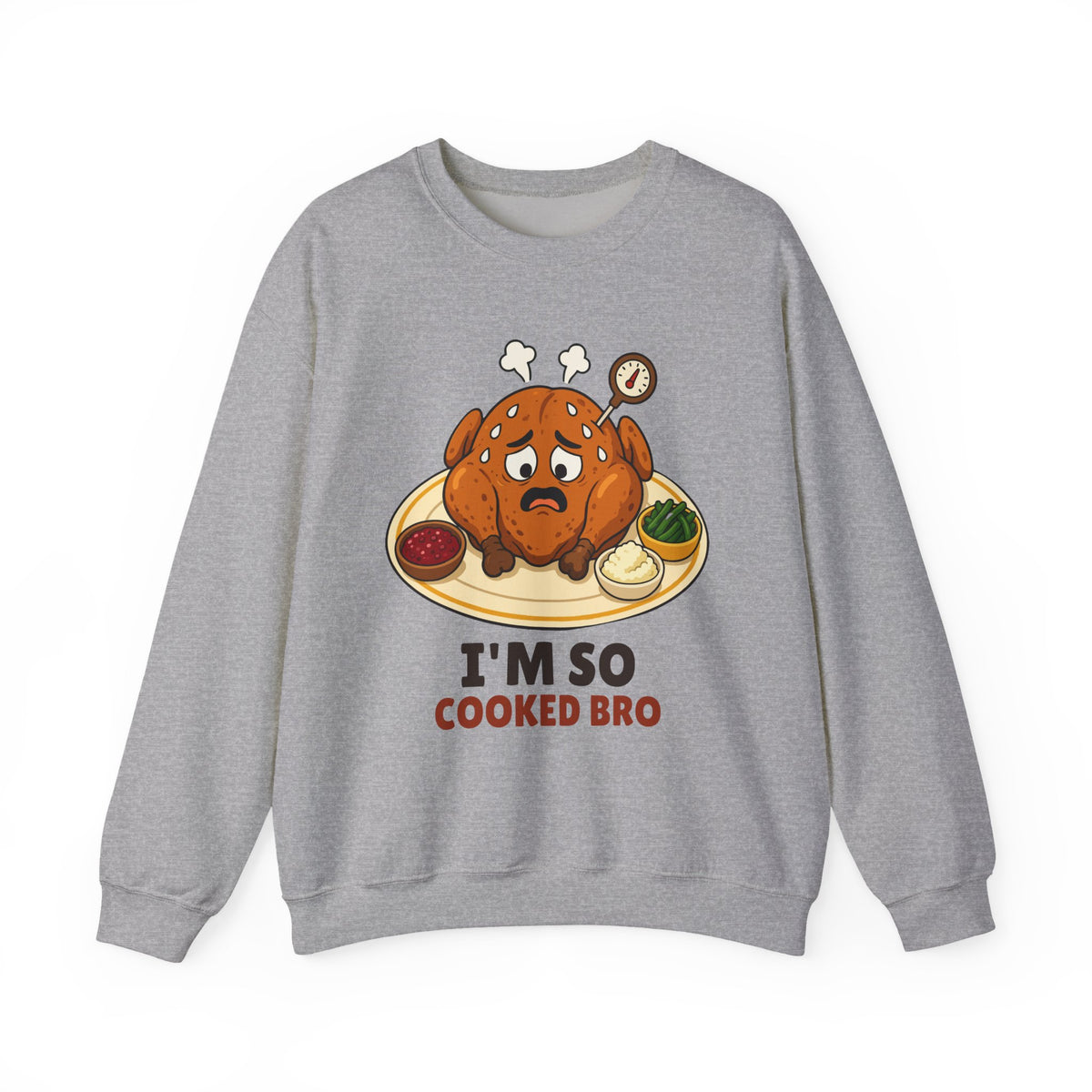 I'm So Cooked Bro Thanksgiving Crewneck