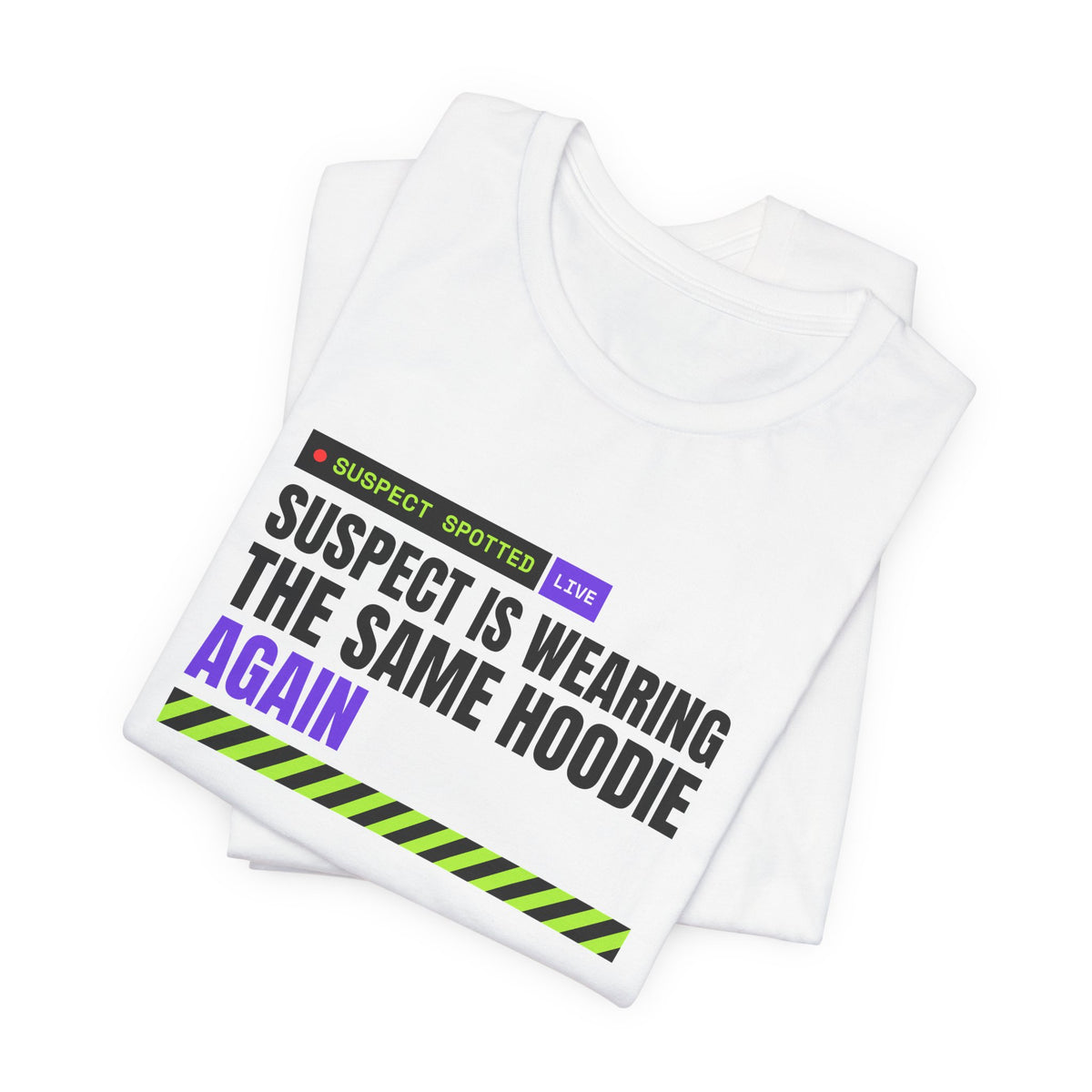 Suspect Is Wearing The Same Hoodie Again meme t-shirt with "Suspect Is Wearing The Same Hoodie Again" graphic, product photo 5