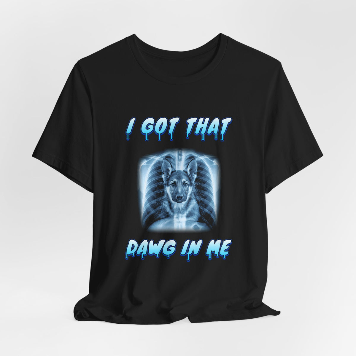 German Shepherd I Got That Dawg In Me Tee