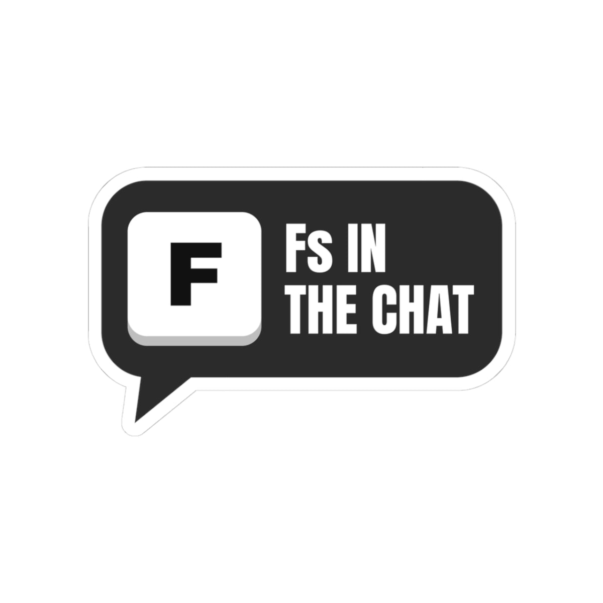 Fs In The Chat chat meme sticker with "Fs In The Chat" graphic, front view