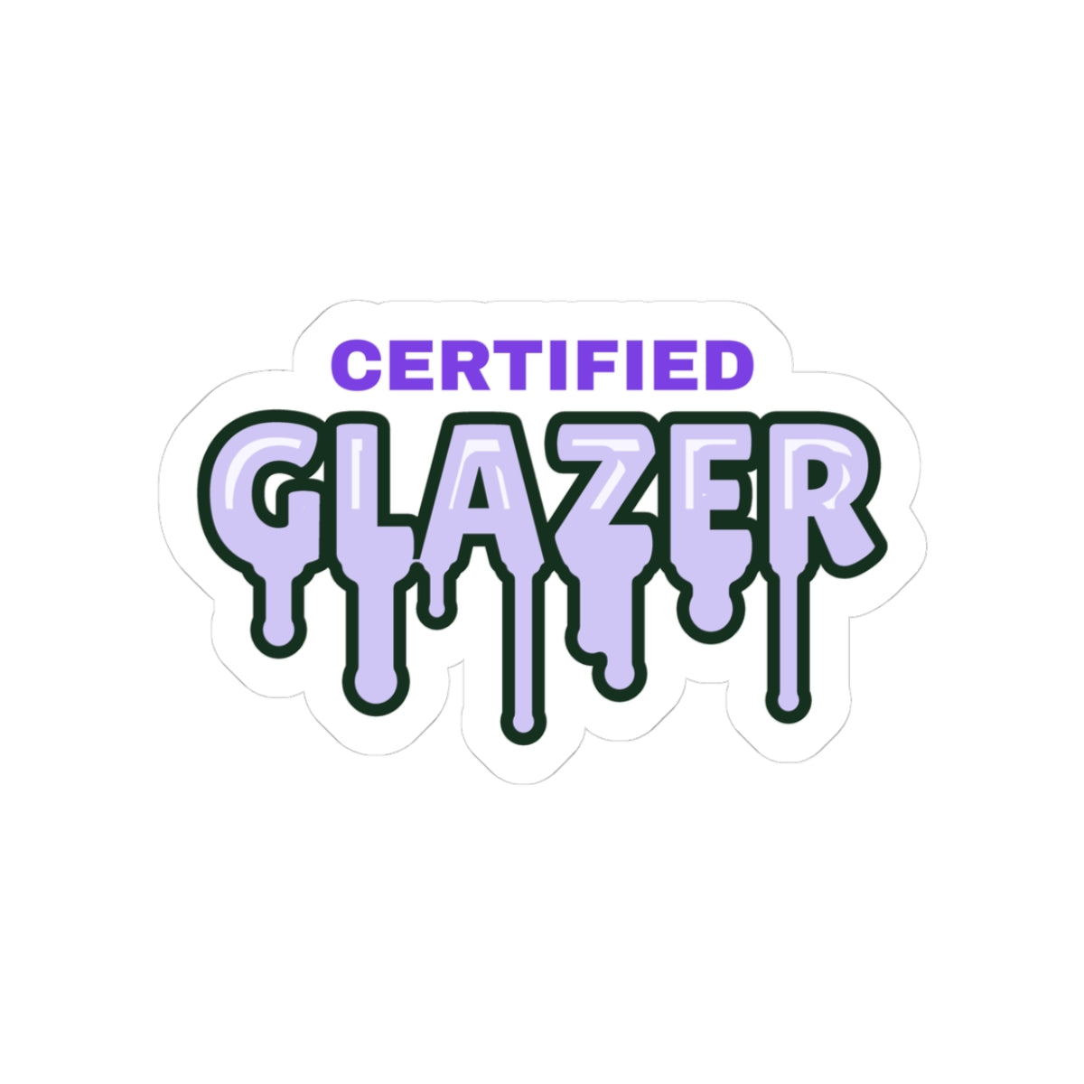 Certified Glazer chronically online sticker with "Certified Glazer" graphic, front view