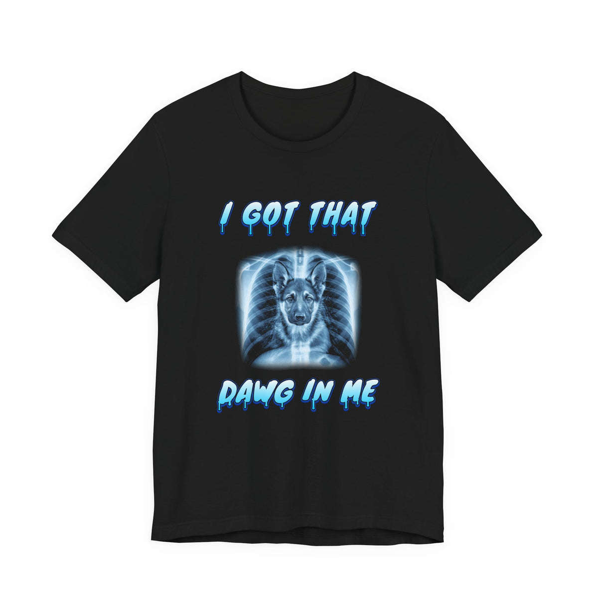 German Shepherd I Got That Dawg In Me Tee