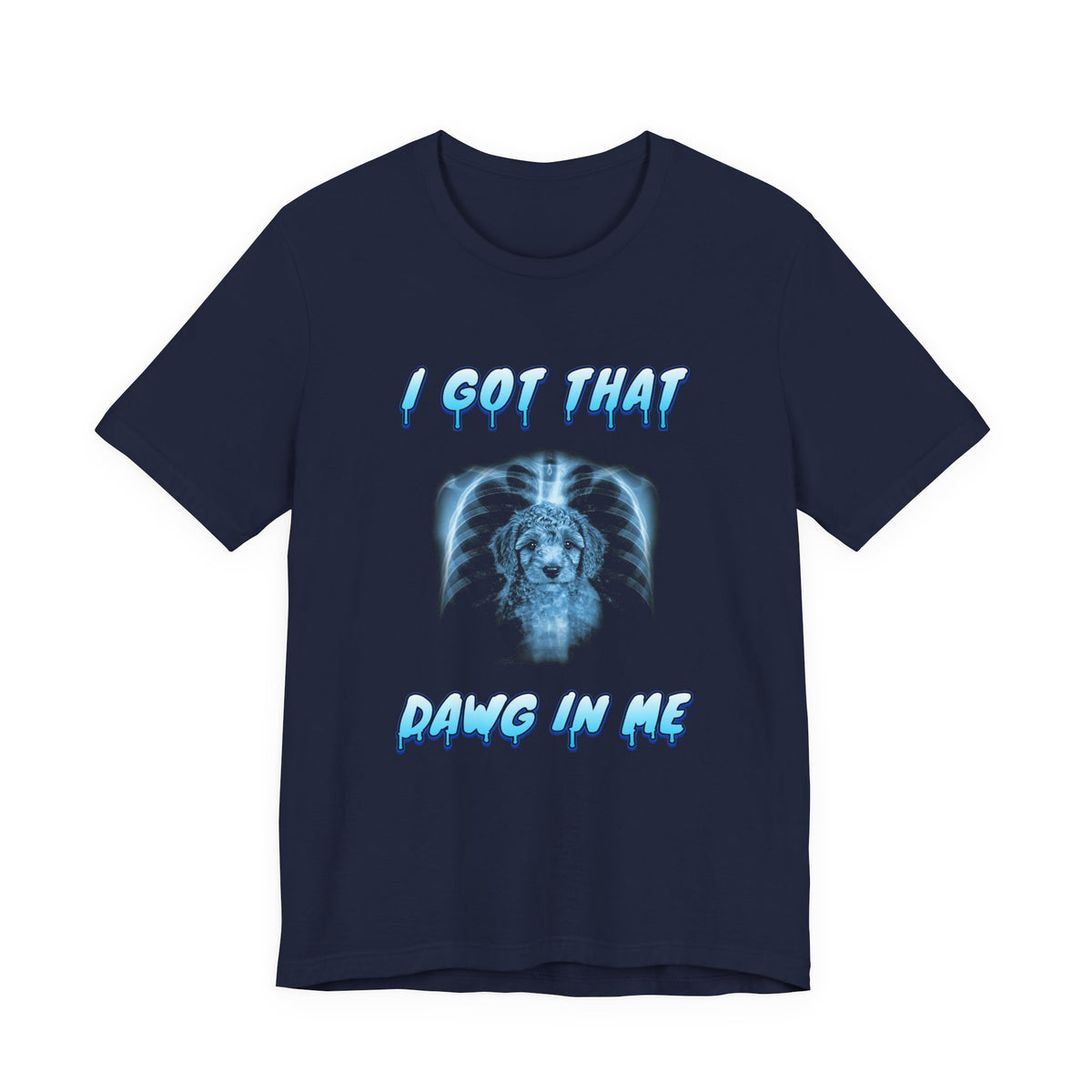 Poodle I Got That Dawg In Me Tee