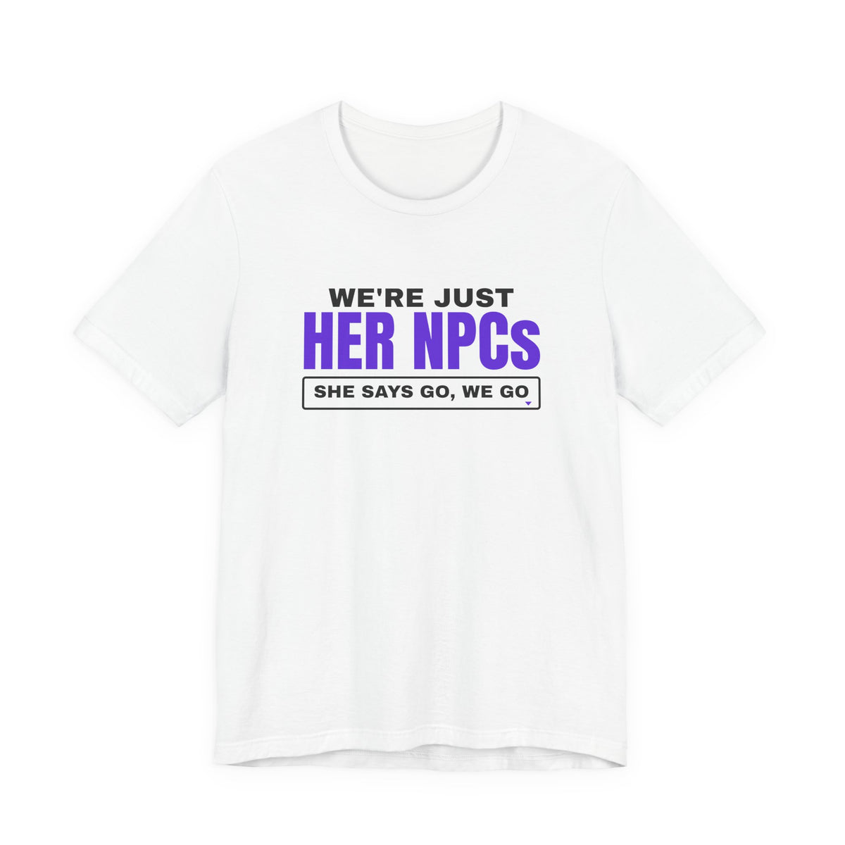 We're Just Her NPCs bachelorette party t-shirt in White with "We're Just Her NPCs" graphic, front view