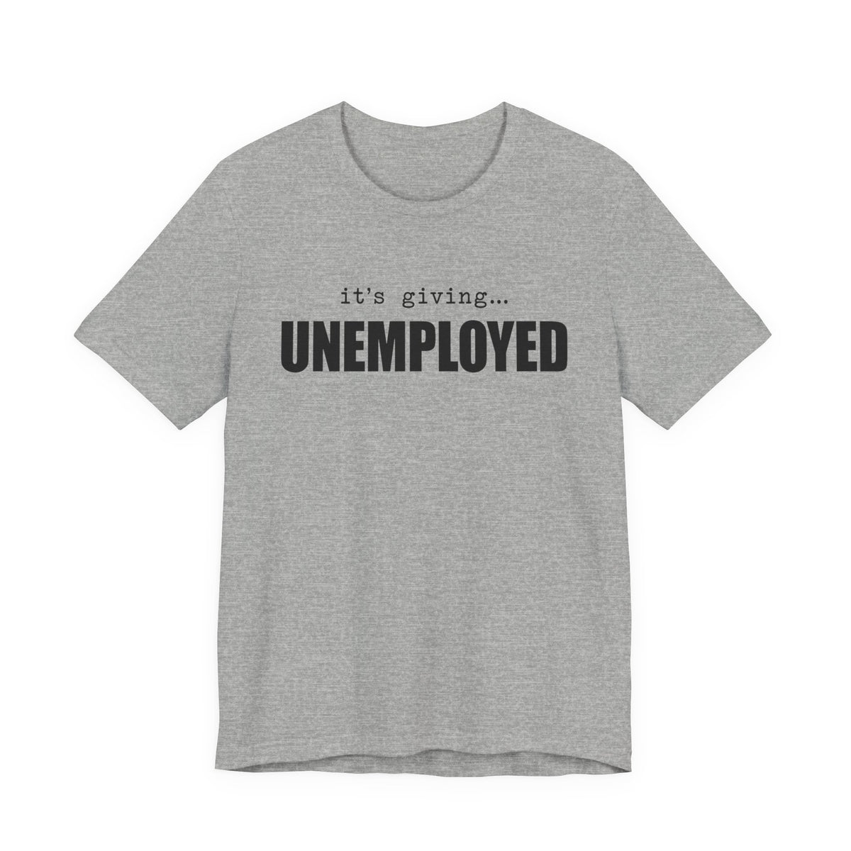 It's Giving Unemployed chronically online t-shirt in Athletic Heather with "It's Giving Unemployed" graphic, product photo 2
