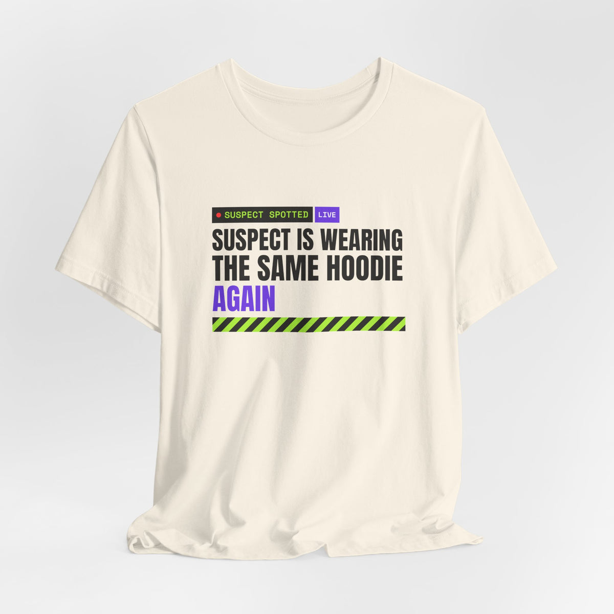 Suspect Is Wearing The Same Hoodie Again meme t-shirt with "Suspect Is Wearing The Same Hoodie Again" graphic, product photo 12