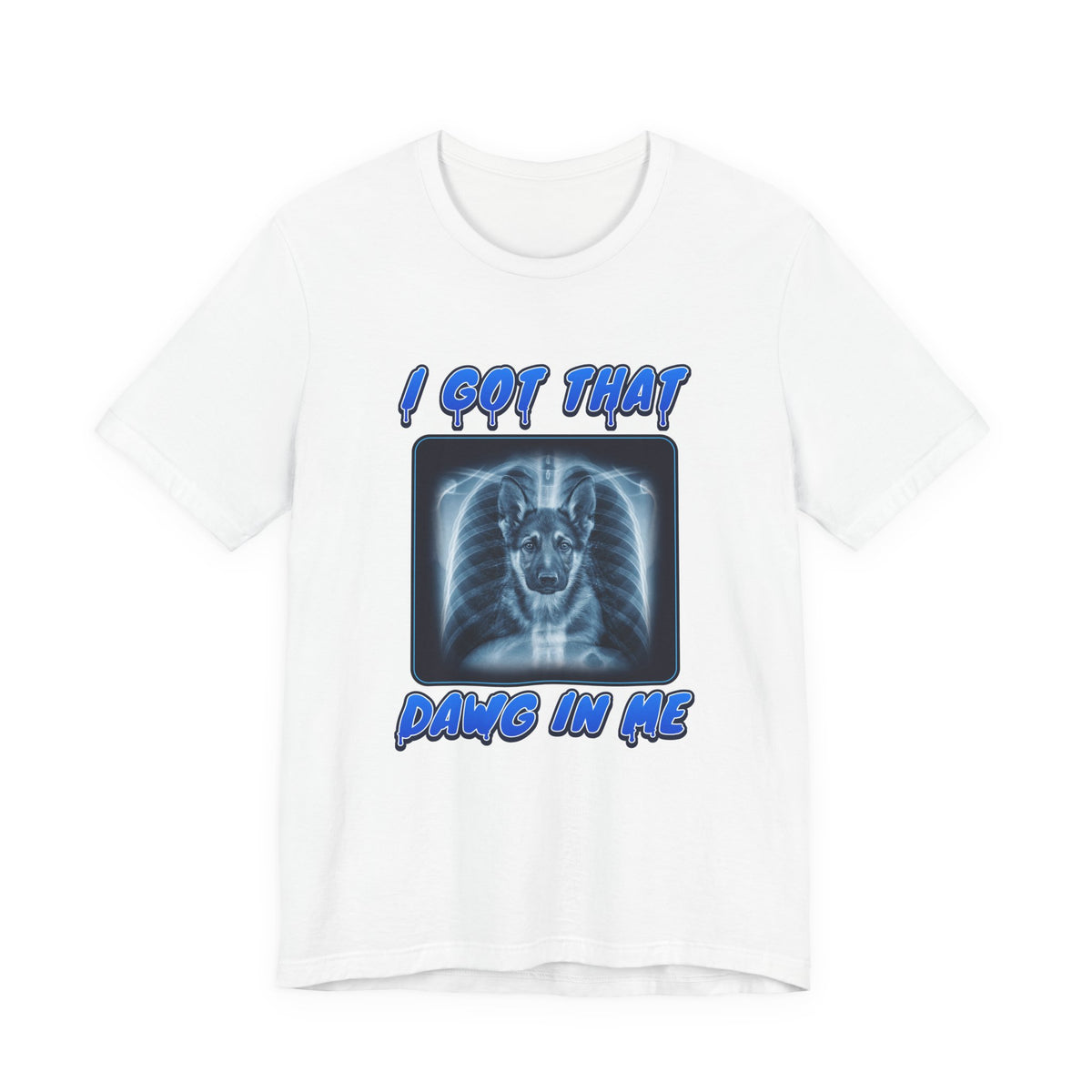 German Shepherd I Got That Dawg In Me Tee